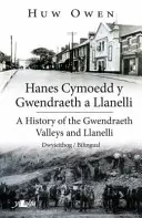 Hanes Cymoedd y Gwendraeth a Llanelli/History of the Gwendraeth Valleys and Llanelli (A Gwendraeth-völgyek és Llanelli története) - Hanes Cymoedd y Gwendraeth a Llanelli/History of the Gwendraeth Valleys and Llanelli