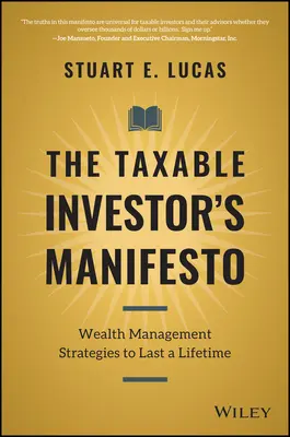 Az adózó befektető kiáltványa: Vagyonkezelési stratégiák egy életre szólóan - The Taxable Investor's Manifesto: Wealth Management Strategies to Last a Lifetime