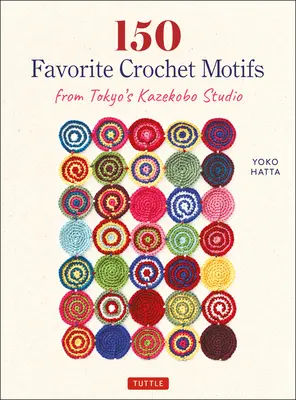 150 kedvenc horgolt motívum a tokiói Kazekobo stúdióból - 150 Favorite Crochet Motifs from Tokyo's Kazekobo Studio