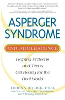 Asperger-szindróma és a serdülőkor: Segítség a tizenévesek és tinédzserek felkészüléséhez a való világra - Asperger Syndrome and Adolescence: Helping Preteens and Teens Get Ready for the Real World