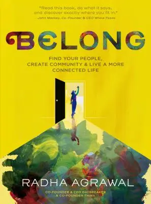 Belong: Find Your People, Create Community, and Live a More Connected Life (Találd meg az embereidet, teremts közösséget, és élj egy kötődőbb életet) - Belong: Find Your People, Create Community, and Live a More Connected Life