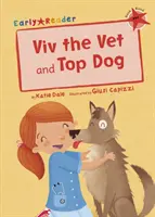 Viv az állatorvos és Top Dog (Early Reader) - Viv the Vet and Top Dog (Early Reader)