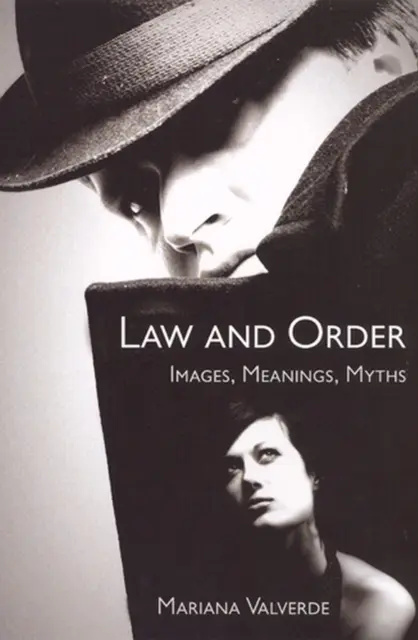 Law and Order: Képek, jelentések, mítoszok - Law and Order: Images, Meanings, Myths