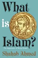 Mi az iszlám? Az iszlám fontossága - What Is Islam?: The Importance of Being Islamic