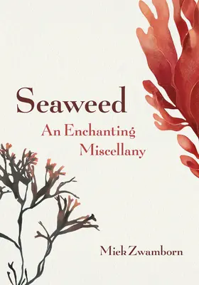 Tengeri moszat, egy varázslatos vegyeskönyv - Seaweed, an Enchanting Miscellany