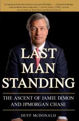 Az utolsó ember, aki még életben van: Jamie Dimon és a JPMorgan Chase felemelkedése - Last Man Standing: The Ascent of Jamie Dimon and JPMorgan Chase