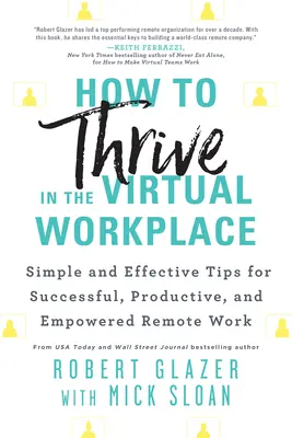 Hogyan boldoguljunk a virtuális munkahelyen: Egyszerű és hatékony tippek a sikeres, produktív és felhatalmazott távmunkához - How to Thrive in the Virtual Workplace: Simple and Effective Tips for Successful, Productive, and Empowered Remote Work