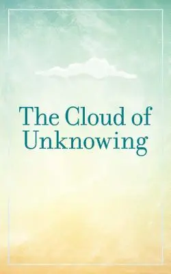 A Tudatlanság felhője - The Cloud of Unknowing