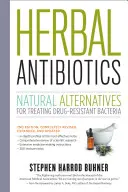 Gyógynövény-antibiotikumok: Természetes alternatívák a gyógyszerrezisztens baktériumok kezelésére - Herbal Antibiotics: Natural Alternatives for Treating Drug-Resistant Bacteria