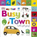 My First Busy Town Let's Get Going Going - My First Busy Town Let's Get Going