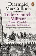 Tudor Church Militant - VI. Edward és a protestáns reformáció - Tudor Church Militant - Edward VI and the Protestant Reformation