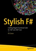 Stílusos F#: Elegáns funkcionális kód készítése a .Net és a .Net Core számára - Stylish F#: Crafting Elegant Functional Code for .Net and .Net Core