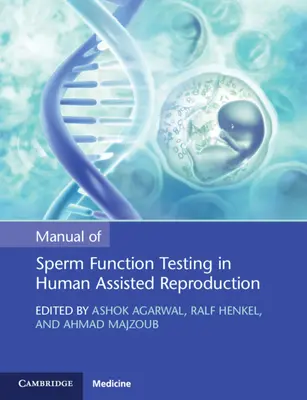 A spermiumfunkció-vizsgálat kézikönyve a humán asszisztált reprodukcióban - Manual of Sperm Function Testing in Human Assisted Reproduction