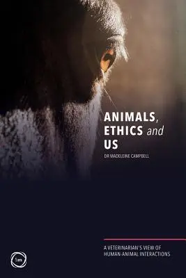 Állatok, etika és mi: Az ember-állat interakciók állatorvosi szemlélete - Animals, Ethics and Us: A Veterinary's View of Human-Animal Interactions