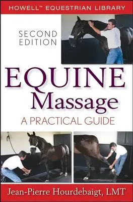 Equine Massage: Gyakorlati útmutató - Equine Massage: A Practical Guide