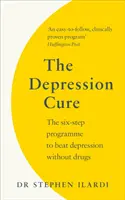 Depresszió-kúra - A hatlépéses program a depresszió legyőzéséhez gyógyszerek nélkül - Depression Cure - The Six-Step Programme to Beat Depression Without Drugs