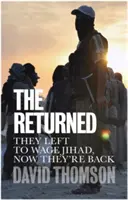 A visszatérő: Elmentek dzsihádot folytatni, most visszatértek - The Returned: They Left to Wage Jihad, Now They're Back