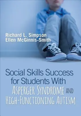 Szociális készségek sikere Asperger-szindrómás és magasan funkcionáló autista tanulóknak - Social Skills Success for Students with Asperger Syndrome and High-Functioning Autism