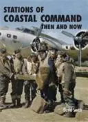 A parti parancsnokság állomásai akkor és most - Stations of Coastal Command Then and Now