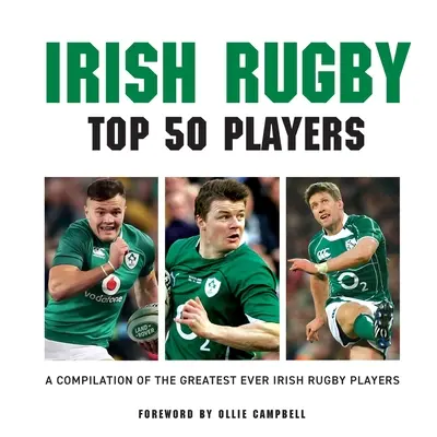 Ír rögbi: Top 50 játékos - Irish Rugby: Top 50 Players