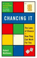 A véletlen - A véletlen törvényei és hogyan működhetnek az Ön érdekében - Chancing It - The Laws of Chance and How They Can Work For You