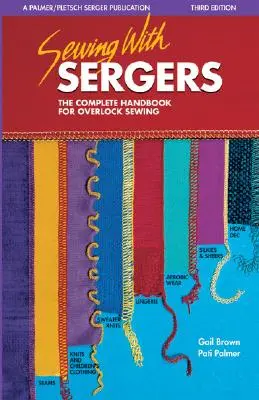 Varrás Sergerrel: A teljes kézikönyv az overlock varráshoz - Sewing with Sergers: The Complete Handbook for Overlock Sewing