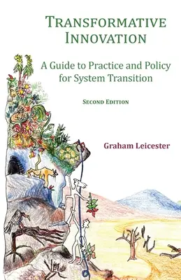 Átalakító innováció: Útmutató a rendszerátmenet gyakorlatához és politikájához - Transformative Innovation: A Guide to Practice and Policy for System Transition