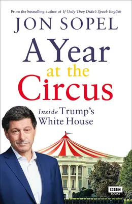 Egy év a cirkuszban: Trump Fehér Házának belseje - A Year at the Circus: Inside Trump's White House