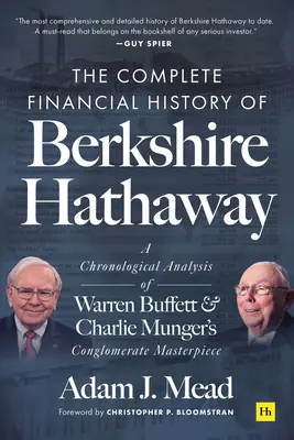 A Berkshire Hathaway teljes pénzügyi története: Warren Buffett és Charlie Munger konglomerátumának kronologikus elemzése - The Complete Financial History of Berkshire Hathaway: A Chronological Analysis of Warren Buffett and Charlie Munger's Conglomerate Masterpiece