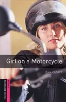 Oxford Bookworms Library: Girl on a Motorcycle: Girl on a Motorcycle: Starter: 250-Word Vocabulary: 250-Word Vocabulary - Oxford Bookworms Library: Girl on a Motorcycle: Starter: 250-Word Vocabulary