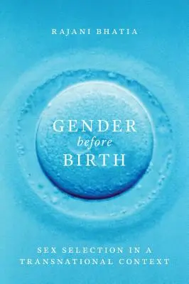 Nemek a születés előtt: Nemi kiválasztás transznacionális kontextusban - Gender before Birth: Sex Selection in a Transnational Context