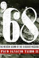 '68: A tlatelolcói mészárlás mexikói ősze - '68: The Mexican Autumn of the Tlatelolco Massacre