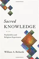 Szakrális tudás: Pszichedelikus szerek és vallási élmények - Sacred Knowledge: Psychedelics and Religious Experiences