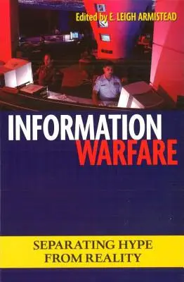 Információs hadviselés: A hype és a valóság szétválasztása - Information Warfare: Separating Hype from Reality