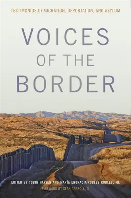 A határ hangjai: Tanúvallomások a migrációról, kitoloncolásról és menedékjogról - Voices of the Border: Testimonios of Migration, Deportation, and Asylum