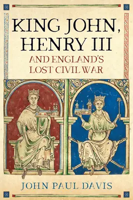 János király, III. Henrik és Anglia elveszett polgárháborúja - King John, Henry III and England's Lost Civil War