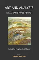 Művészet és elemzés - Egy Adrian Stokes-olvasókönyv - Art and Analysis - An Adrian Stokes Reader