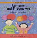 Lámpások és petárdák: A kínai újév története - Lanterns and Firecrackers: A Chinese New Year Story