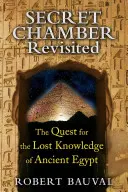 Secret Chamber Revisited: Az ókori Egyiptom elveszett tudásának felkutatása - Secret Chamber Revisited: The Quest for the Lost Knowledge of Ancient Egypt