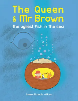 A királynő és MR Brown: Brown Brown: A legcsúnyább hal a tengerben - The Queen & MR Brown: The Ugliest Fish in the Sea