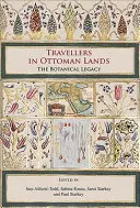 Utazók oszmán földeken: A botanikai örökség - Travellers in Ottoman Lands: The Botanical Legacy