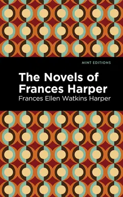 Frances Harper regényei - The Novels of Frances Harper