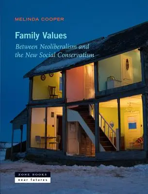 Családi értékek: A neoliberalizmus és az új szociális konzervativizmus között - Family Values: Between Neoliberalism and the New Social Conservatism