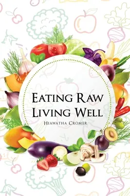 Nyersen enni, jól élni - Eating Raw, Living Well