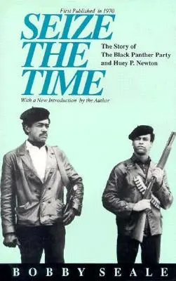 Ragadd meg az időt: A Fekete Párduc Párt és Huey P. Newton története - Seize the Time: The Story of the Black Panther Party and Huey P. Newton