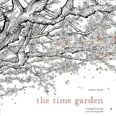 The Time Garden: Varázslatos utazás és kifestőkönyv - The Time Garden: A Magical Journey and Coloring Book