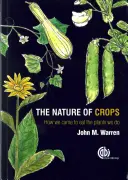 A növények természete: Hogyan jutottunk el oda, hogy olyan növényeket eszünk, amilyeneket eszünk - The Nature of Crops: How We Came to Eat the Plants We Do