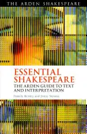 Essential Shakespeare: A szöveg és az értelmezés Arden-útmutatója - Essential Shakespeare: The Arden Guide to Text and Interpretation