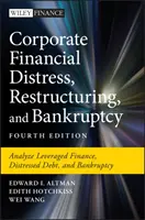 Corporate Financial Distress, Restructuring, and Bankruptcy: A tőkeáttételes finanszírozás, a bajba jutott adósság és a csőd elemzése - Corporate Financial Distress, Restructuring, and Bankruptcy: Analyze Leveraged Finance, Distressed Debt, and Bankruptcy