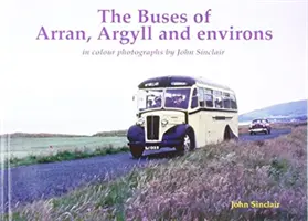 Arran, Argyll és környéke autóbuszai - John Sinclair színes fotói - Buses of Arran, Argyll and environs - in colour photographs by John Sinclair